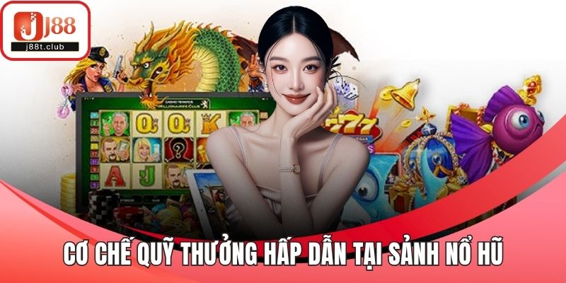 Cơ chế quỹ thưởng hấp dẫn tại sảnh nổ hũ