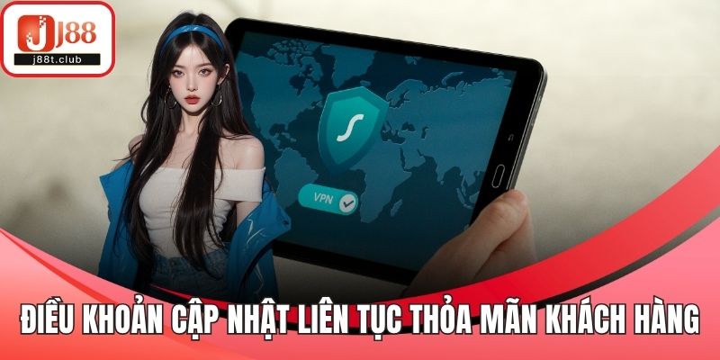 Các điều khoản được cập nhật liên tục để thỏa mãn khách hàng