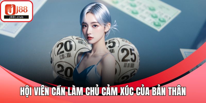 Hội viên cần làm chủ cảm xúc của bản thân