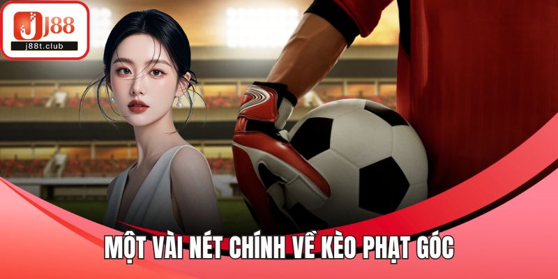 Một vài nét chính về kèo phạt góc
