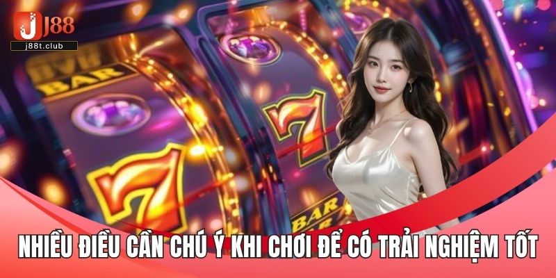 Nhiều điều cần chú ý khi chơi slot để có trải nghiệm tốt