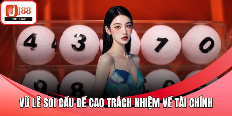 Vũ Lê soi cầu đề cao trách nhiệm về tài chính